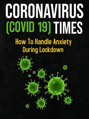 cover image of Coronavirus Times (COVID -19)--How to Handle Anxiety During Lockdown